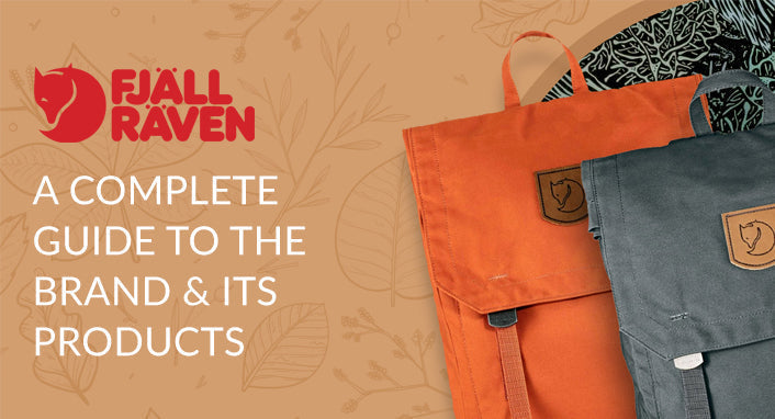 Fjällräven - A Complete Guide To The Brand & Its Products