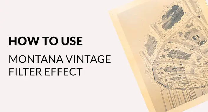 How to Use Montana Vintage Filter Effect