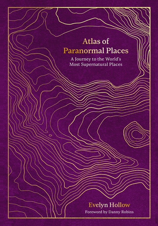 The Quarto Group Atlas of Paranormal Places