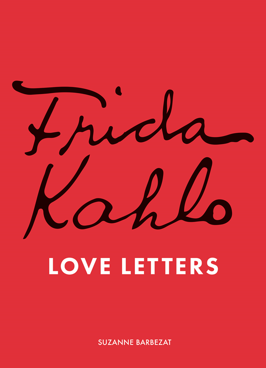 Love Letters book cover with cursive “Frida Kahlo” and title “LOVE LETTERS”.